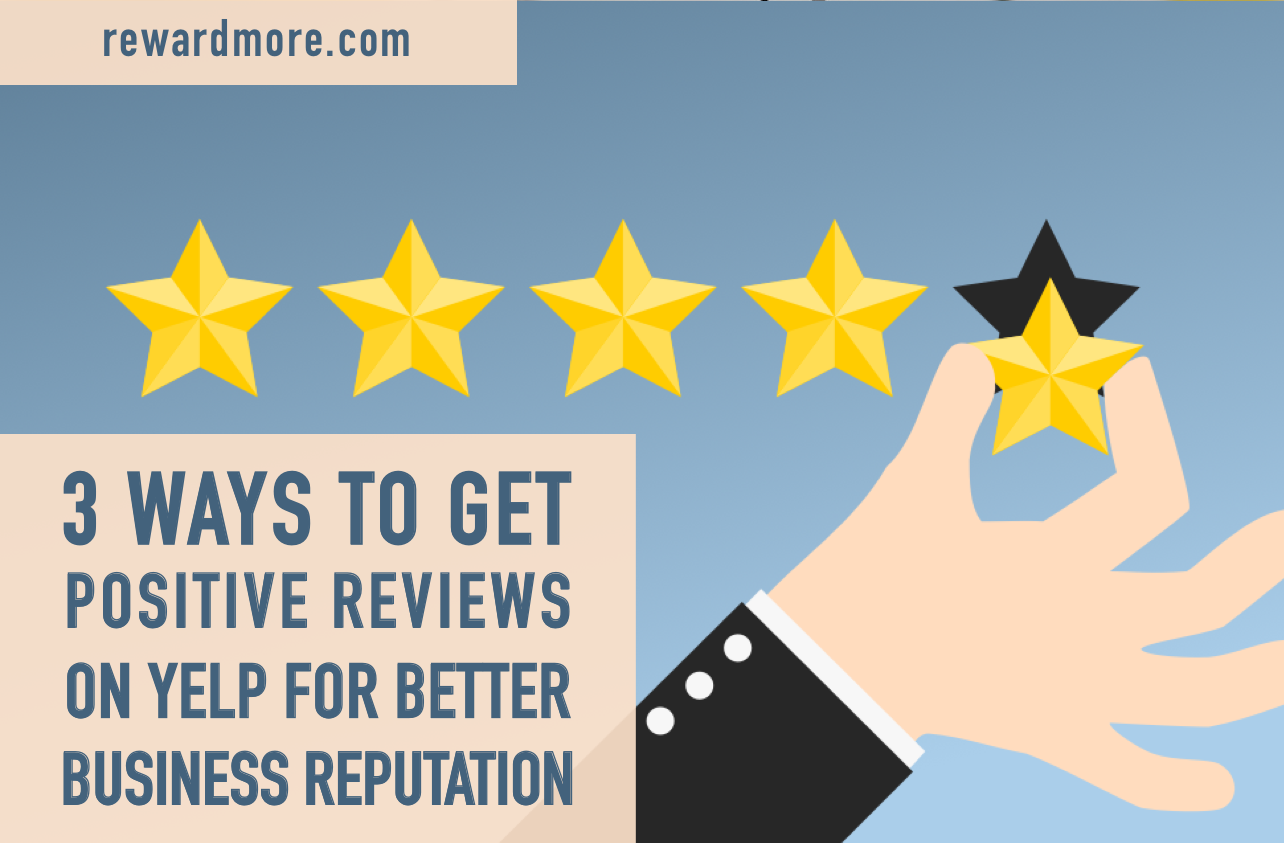 3 Ways to Get Positive Reviews on Yelp for Better Business Reputation