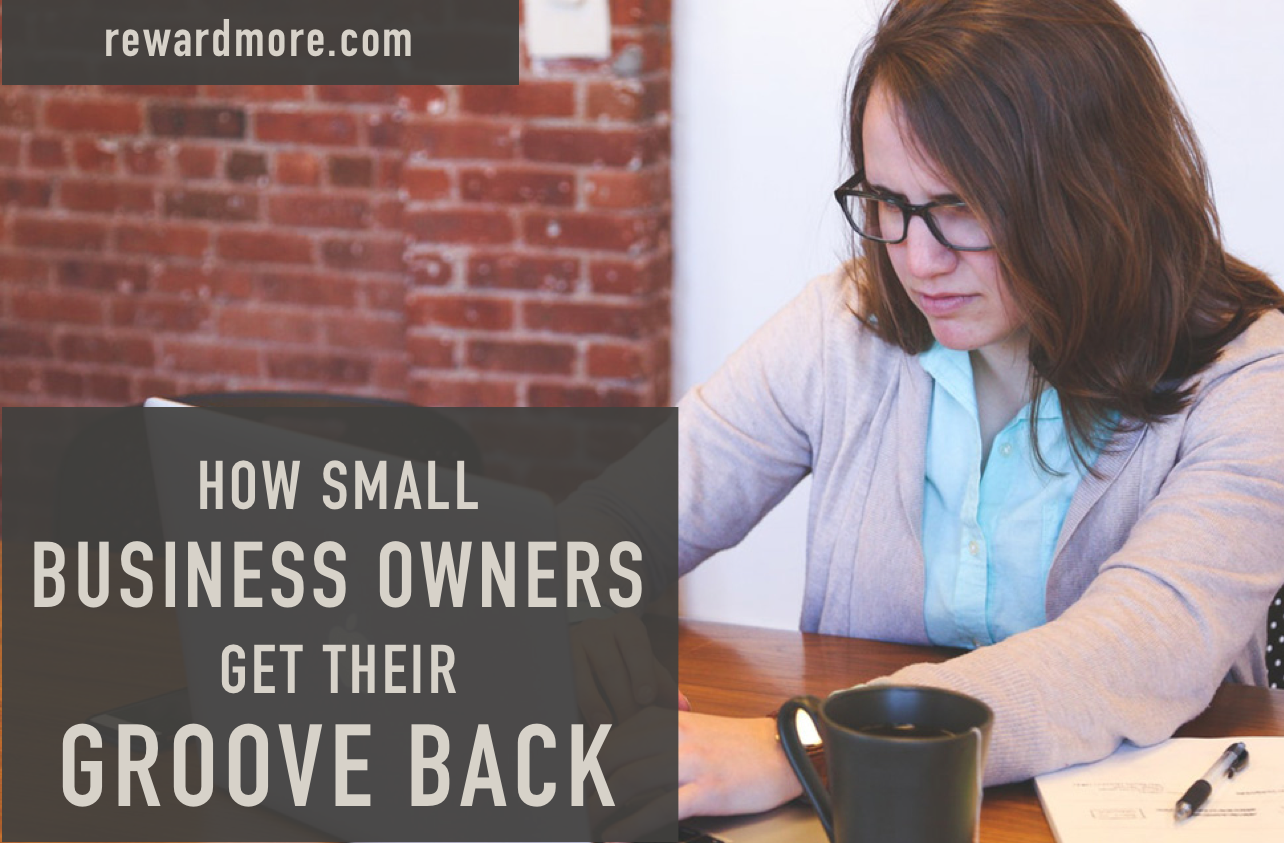 How Small Business Owners Get Their Groove Back