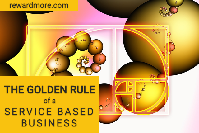 The Golden Rule of a Service-Based Business